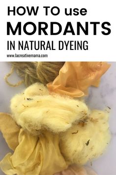 how to use mordants in natural dyeing with text overlay that reads, how to use mordants in natural dye