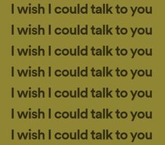 a green background with the words wish i could talk to you