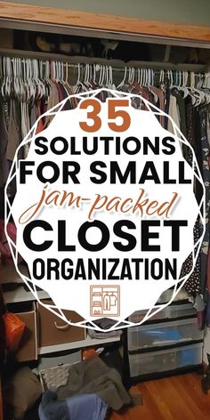 closet organization with the words 35 solutions for small jan - packed closet organization