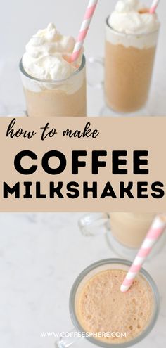 two glasses filled with coffee milkshakes and the words how to make coffee milkshakes