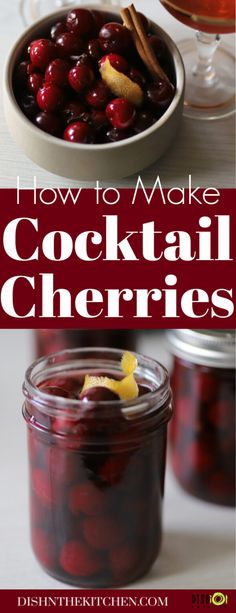 how to make cocktail cherries in jars with text overlay that reads, how to make cocktail cherries