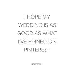 i hope my wedding is as good as what i've pinned on pinterest