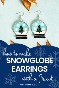 snow globe earrings with a christmas tree in the center and text overlay reads how to make snowglobe earrings with a crict