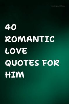 the words romantic love quotes for him written in white on a blackboard with green background