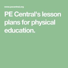 the words pe central's lesson plans for physical education are in white on a green background