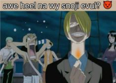 an image of anime characters with caption that says, are hell na my snoj evu?