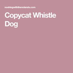 the words copycat whistle dog written in white on a pink background with an image of a