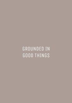 the words grounded in good things against a gray background with white text overlays