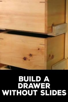 two wooden drawers with the words build a drawer without slides