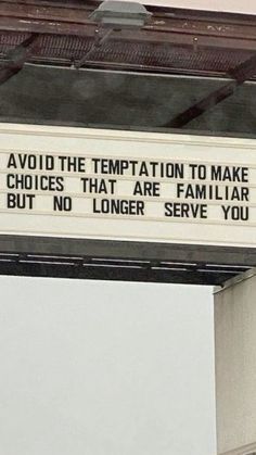 a sign that says, avoid the temptation to make choices that are familiar but no longer serve you