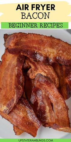 bacon on a plate with text overlay that says air fryer bacon beginner recipes