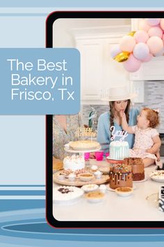 a woman and child are sitting in front of a cake with the words the best bakery in frisco, tx