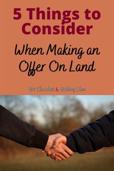 two people holding hands with the text 5 things to consider when making an offer on land