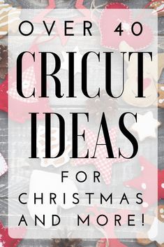 over 40 cricut ideas for christmas and more