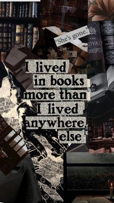 a collage of books with the words live in books more than lived anywhere else