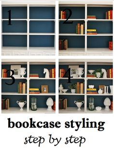 four bookshelves with the words bookcase styling step by step written in black