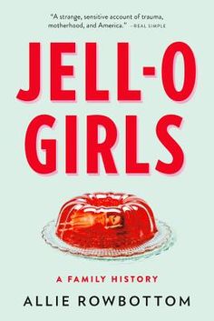 A "gorgeous" (New York Times) memoir that braids the evolution of one of America's most iconic branding campaigns with the stirring tales of the women who lived behind its facade - told by the inheritor of their stories. In 1899, Allie Rowbottom's great-great-great-uncle bought the patent to Jell-O from its inventor for $450. The sale would turn out to be one of the most profitable business deals in American history, and the generations that followed enjoyed immense privilege - but they were als Feminist History, Best Beach Reads, Jell O, Beach Reading, Summer Reading, Reading Lists, Family History, Free Ebooks, Memoirs