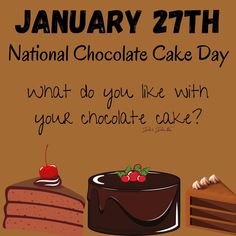 a chocolate cake with cherries on it and the words national chocolate cake day what do you like with your chocolate cake?