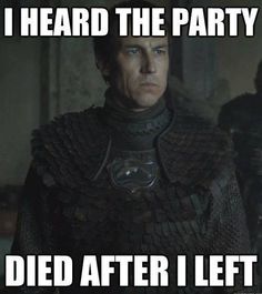 a man in armor with the caption i heard the party died after i left