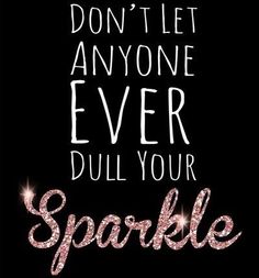 the words don't let anyone ever dull your sparkle are in pink and white