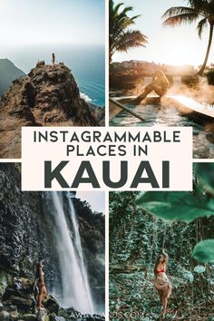 the words instagrammable places in kauai surrounded by pictures of people and waterfalls