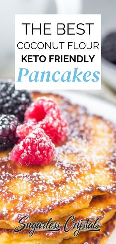 the best coconut flour keto friendly pancakes with berries and powdered sugar on top