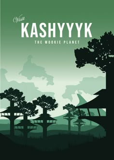 the poster for kashyykk, the wookie planet is shown in green and