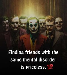 the joker and his gang are all dressed up in clown costumes with text that reads, i need new haters cos all of my old haters become my loyal fans