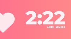 the numbers 22 22 and 22 22 are displayed in white on a pink background with a heart