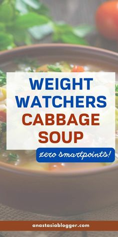 a bowl of cabbage soup with the title weight watchers cabbage soup zero smart points