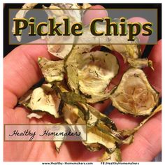 pickle chips in the palm of someone's hand, with text overlay that reads pickle chips healthy homemades