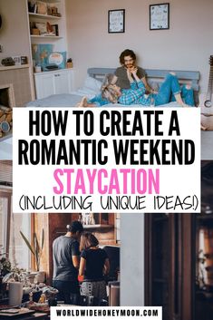 the words how to create a romantic weekend staycation including unique ideas are in this collage