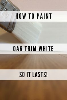 a paintbrush with the words how to paint oak trim white so it last