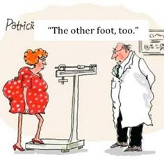 a doctor is standing next to a woman on a scale with the words'the other foot, too '