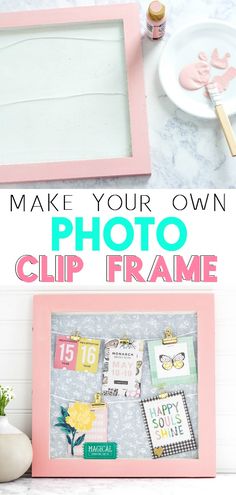 a pink frame with the words how to make your own photo clip frame on it