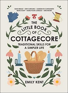 Author: Emily Kent | Publisher: Adams Media | Publication Date: January 05, 2021 | Number of Pages: 256 pages | Language: English | Binding: Hardcover | ISBN-10: 1507214634 | ISBN-13: 9781507214633 Cottagecore Activities, Homemade Curtains, Dan Brown, The Simple Life, To Be Read, Hand Poured Candle, Reading Material, Book Nook