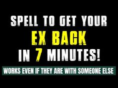 an ex back in seven minutes sign with the words, spell to get your ex back in 7 minutes