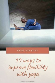 a man sitting on top of a yoga mat with the words read our blog 10 ways to improve flexibility with yoga