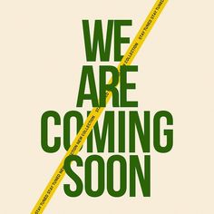 we are coming soon poster with yellow and green tape on it's edges, against a white background