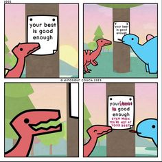 a comic strip with dinosaurs in front of a sign that says, your best is good enough