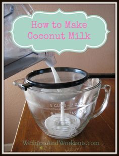 a glass measuring cup filled with milk being poured into it and labeled how to make coconut milk