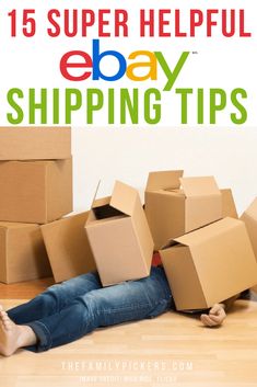 a woman laying on the floor surrounded by boxes with text overlay reading 15 super helpful ebay shipping tips