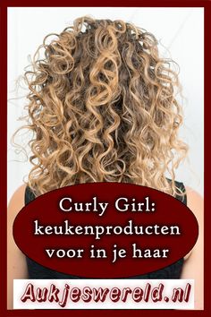 Curly Girl Tips - 7x Keukenproducten voor in je haar | Happy Hair, Girl Tips, Hair Day, Curly Bob, Curly Hair, Hair Stylist, Beauty Hacks