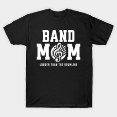 a black band mom t - shirt with white lettering