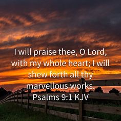 a sunset with the words i will praise thee, o lord, with my whole heart i will show forth all thy marvelous works