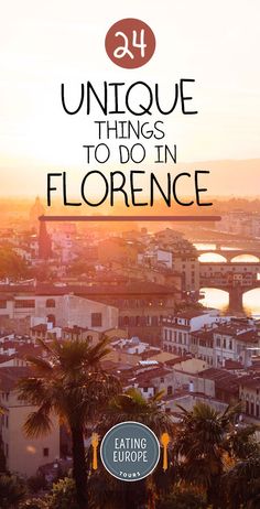 the city skyline with text overlay that reads, unique things to do in florence