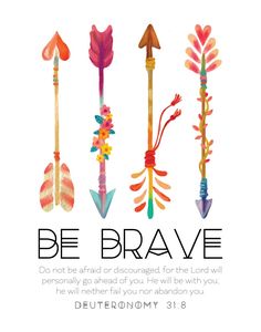 the words be brave are painted in different colors and sizes, with arrows pointing up