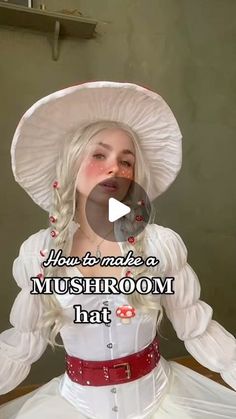 a woman wearing a white dress and hat with the words how to make a mushroom hat