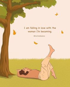 a woman laying on the ground under a tree with butterflies flying around her and a quote about falling in love with the woman i'm becoming