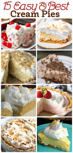 different types of pies and desserts with the title overlay that reads, 15 easy 8 best cream pies